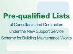  Pre-qualified Lists of Consultants and Contractors under the New Support Service Scheme for Building Maintenance Works